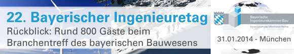 22. Bayerischer Ingenieuretag am 31. Januar 2014 in München 22. Bayerischer Ingenieuretag am 31. Januar 2014 in München