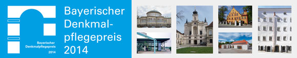 Bayerischer Denkmalpflegepreis 2014 - Die Preisträger Bayerischer Denkmalpflegepreis 2014 - Die Preisträger